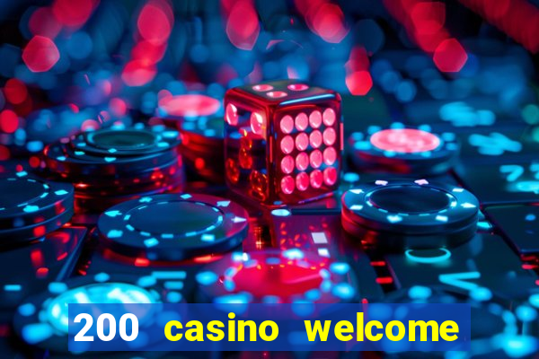 200 casino welcome bonus uk