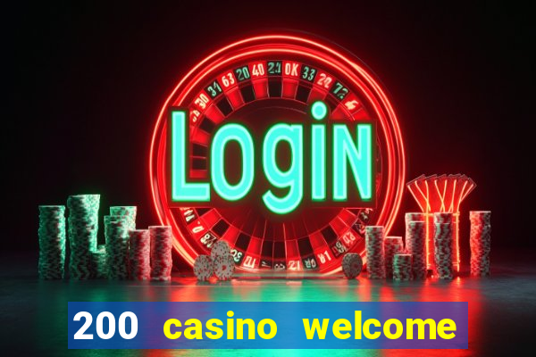 200 casino welcome bonus uk