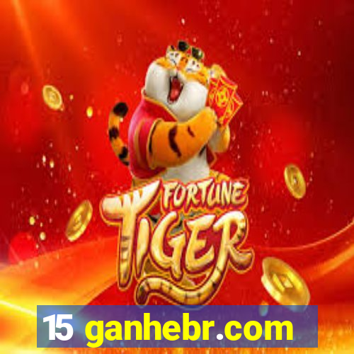 15 ganhebr.com