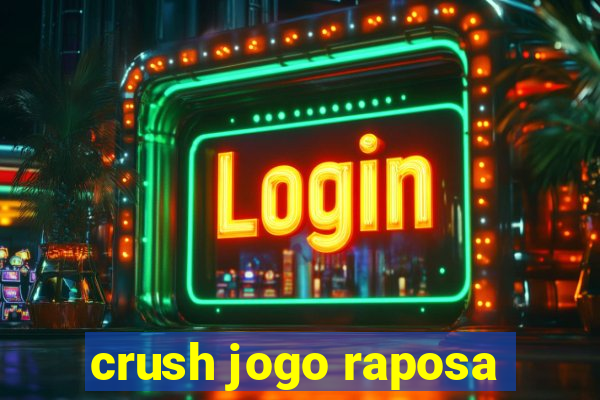 crush jogo raposa