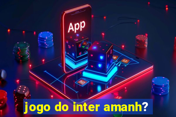 jogo do inter amanh?