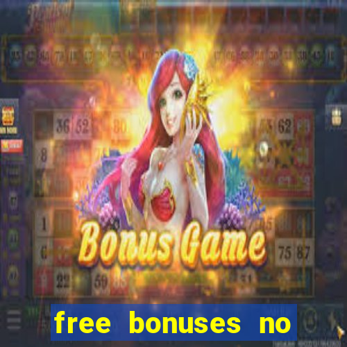 free bonuses no deposit casinos