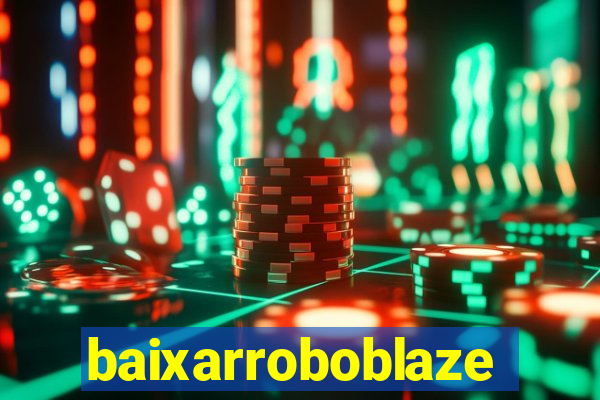 baixarroboblaze