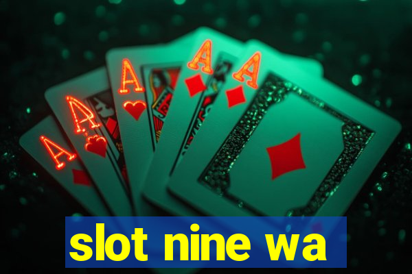 slot nine wa