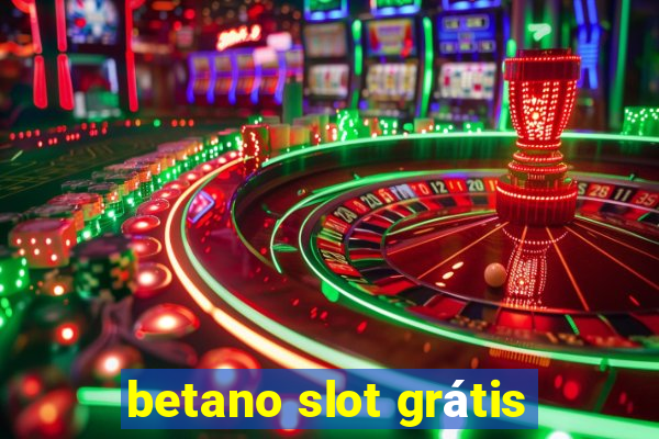 betano slot grátis