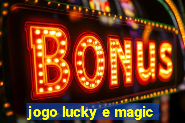 jogo lucky e magic