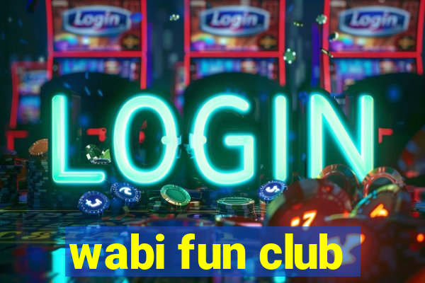 wabi fun club