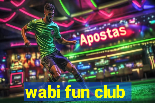 wabi fun club