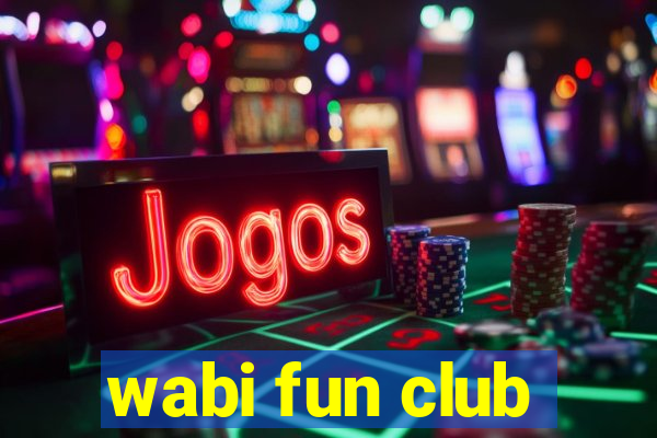 wabi fun club