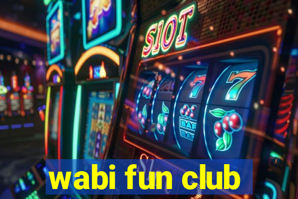 wabi fun club