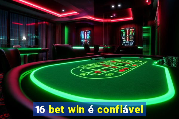 16 bet win é confiável