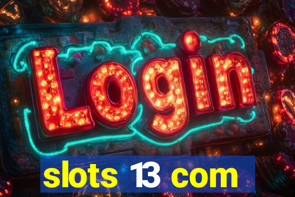 slots 13 com