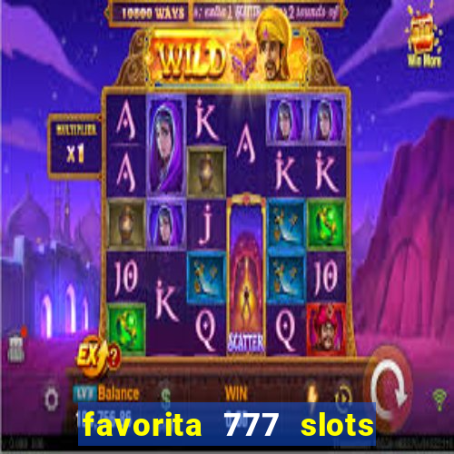 favorita 777 slots é confiável