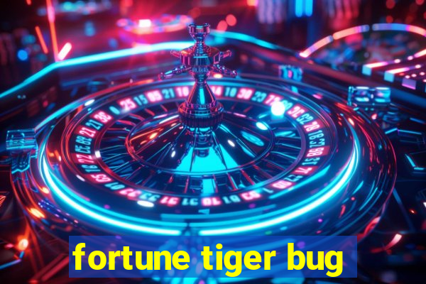 fortune tiger bug