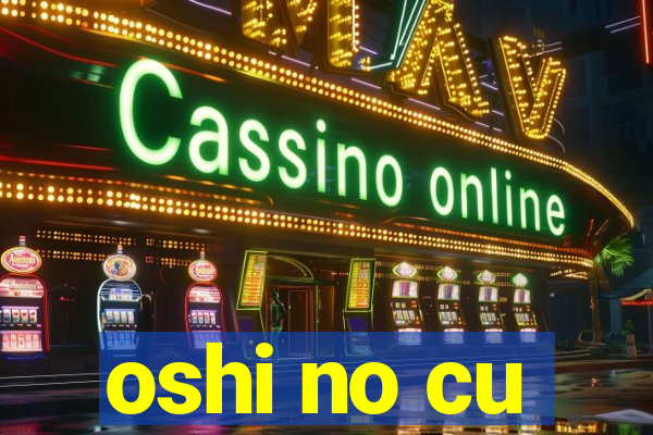 oshi no cu