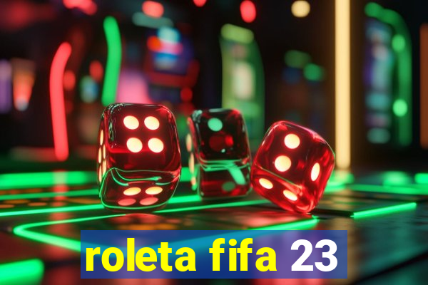 roleta fifa 23