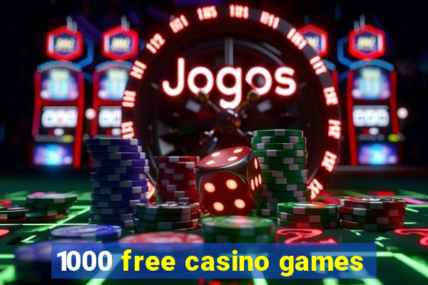 1000 free casino games