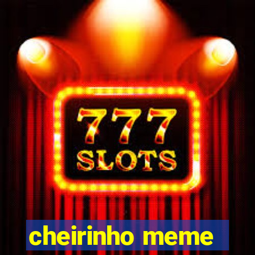 cheirinho meme