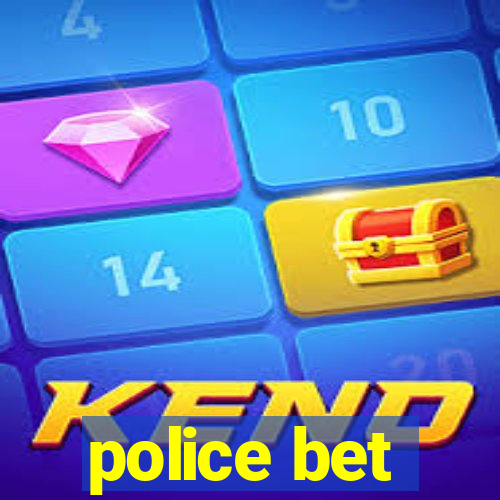 police bet