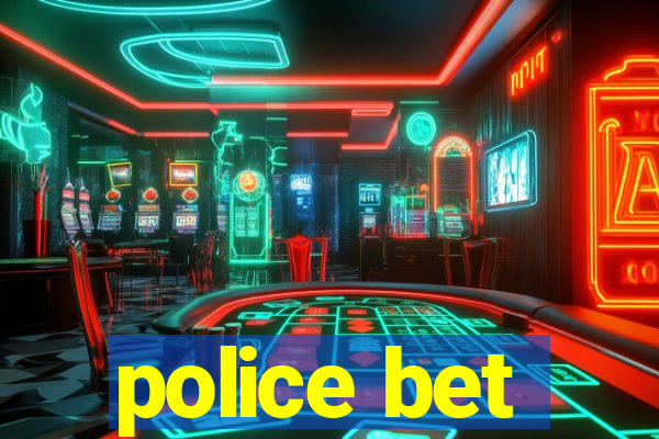 police bet