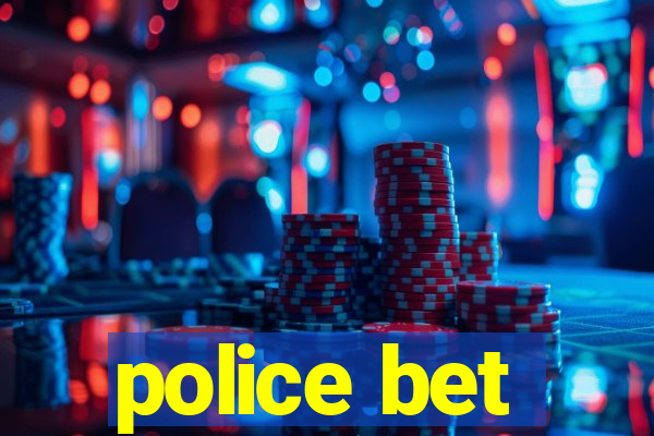 police bet