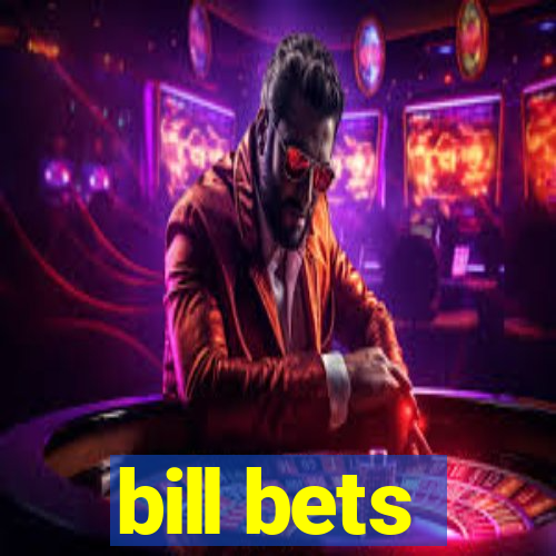 bill bets