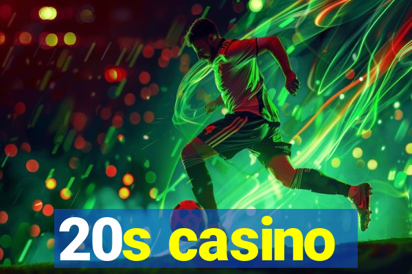 20s casino