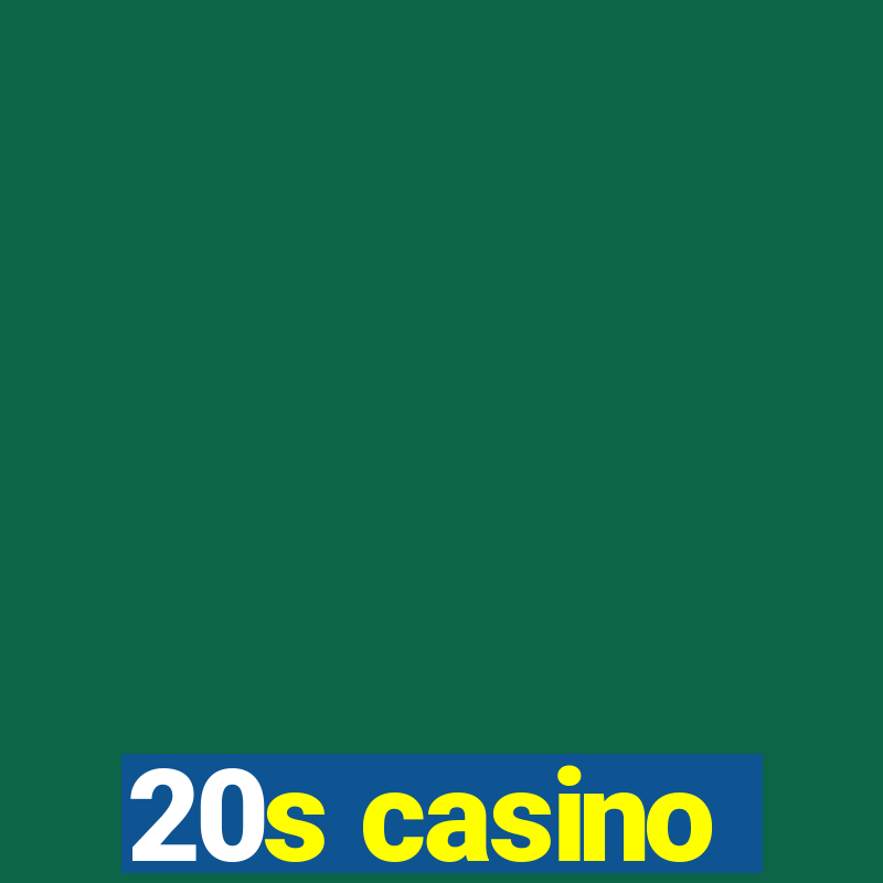 20s casino