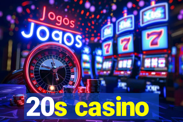 20s casino