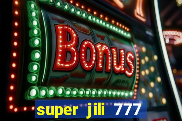 super jili 777 casino login