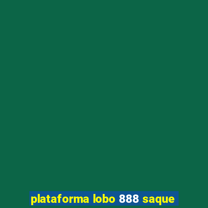 plataforma lobo 888 saque