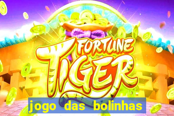 jogo das bolinhas que da dinheiro