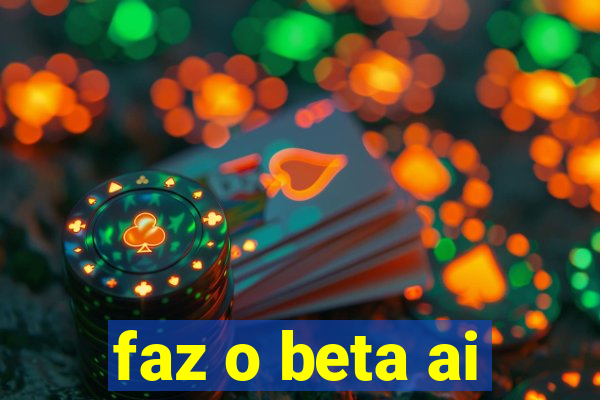 faz o beta ai