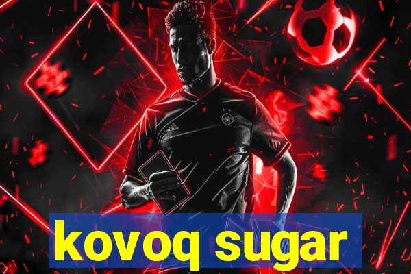 kovoq sugar