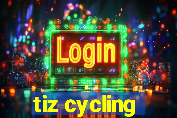 tiz cycling