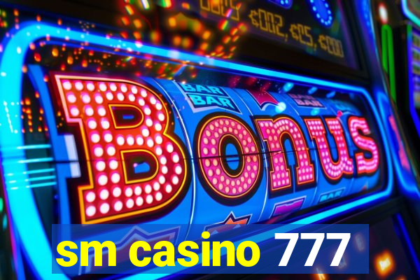 sm casino 777