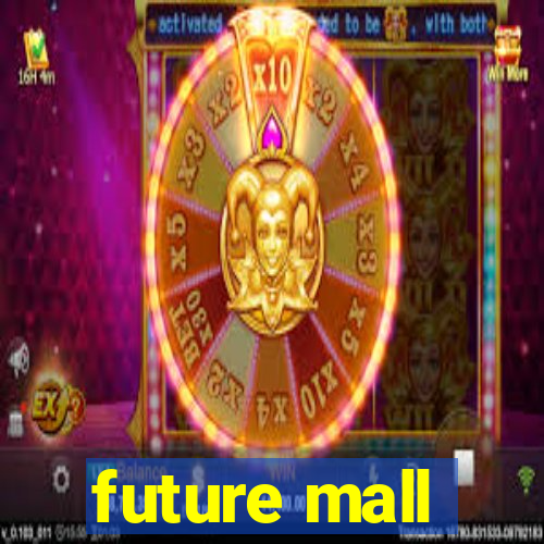 future mall