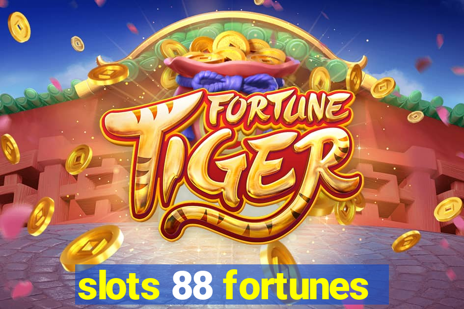 slots 88 fortunes