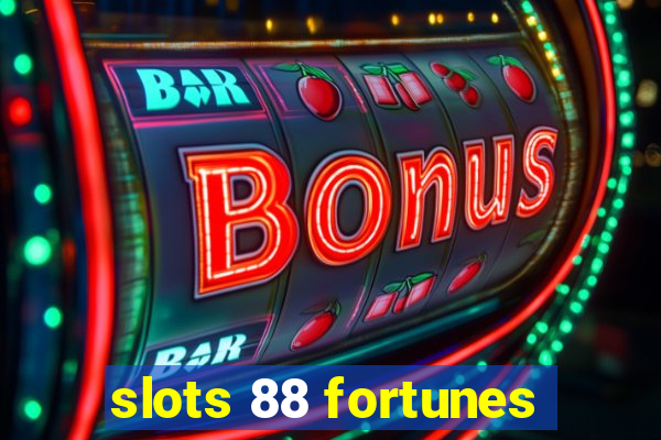 slots 88 fortunes