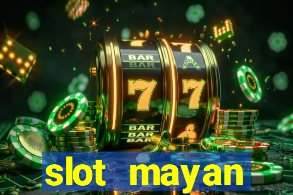 slot  mayan