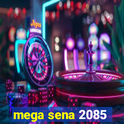 mega sena 2085