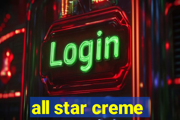 all star creme