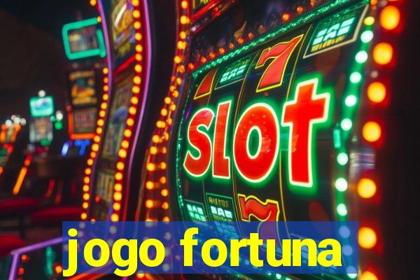 jogo fortuna