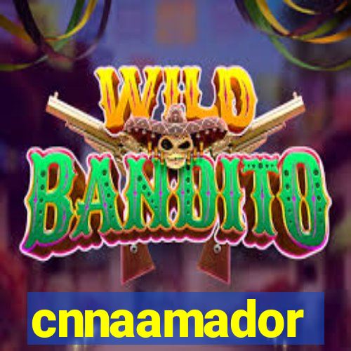 cnnaamador