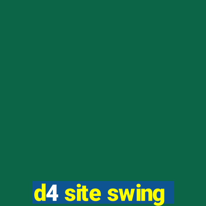 d4 site swing