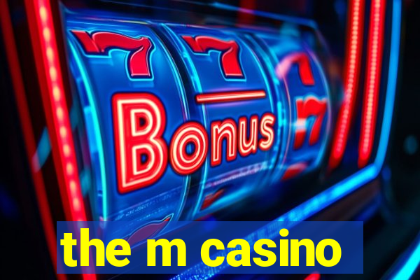 the m casino