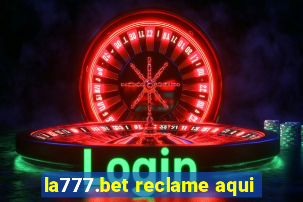 la777.bet reclame aqui