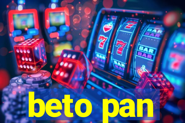 beto pan