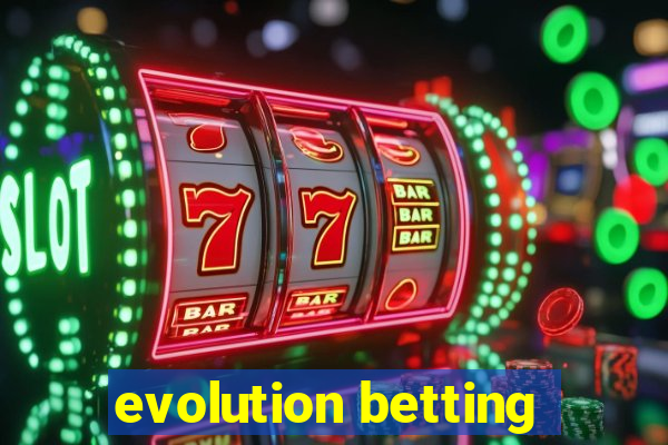 evolution betting