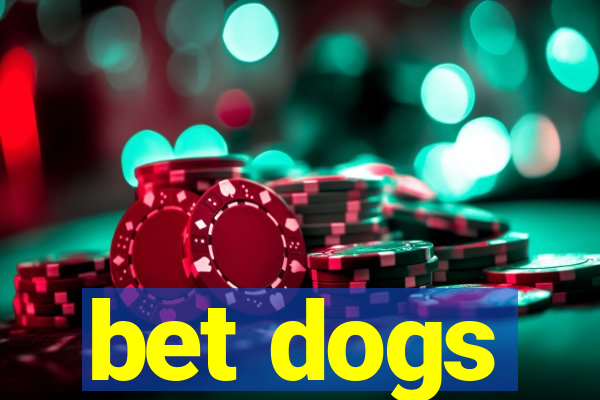 bet dogs